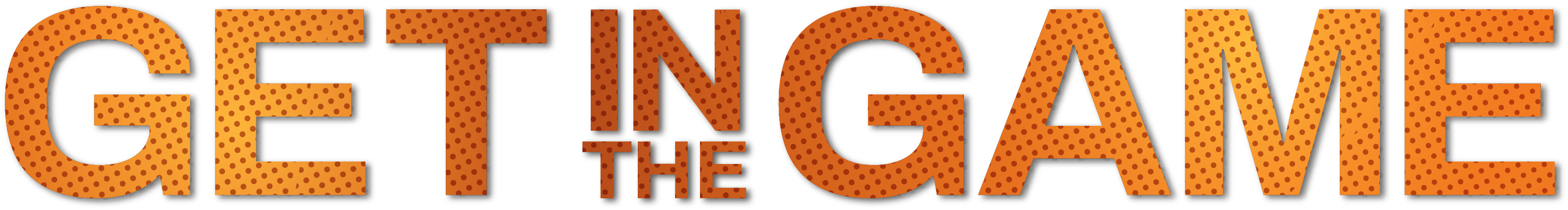 GetInTheGame-Headline-06-Shadow GetInTheGame-Headline-06-Shadow